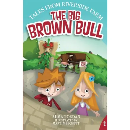Tales from Riverside Farm, The Big Brown Bull by Alma Jordan